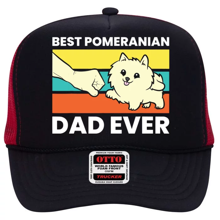 Pomeranian Dog Owner Best Pomeranian Dad Ever High Crown Mesh Trucker Hat