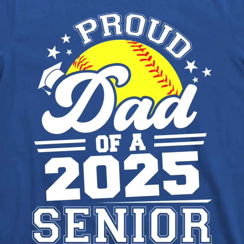 Proud Dad Of A 2025 Senior Grad 2025 Softball Gift T-Shirt