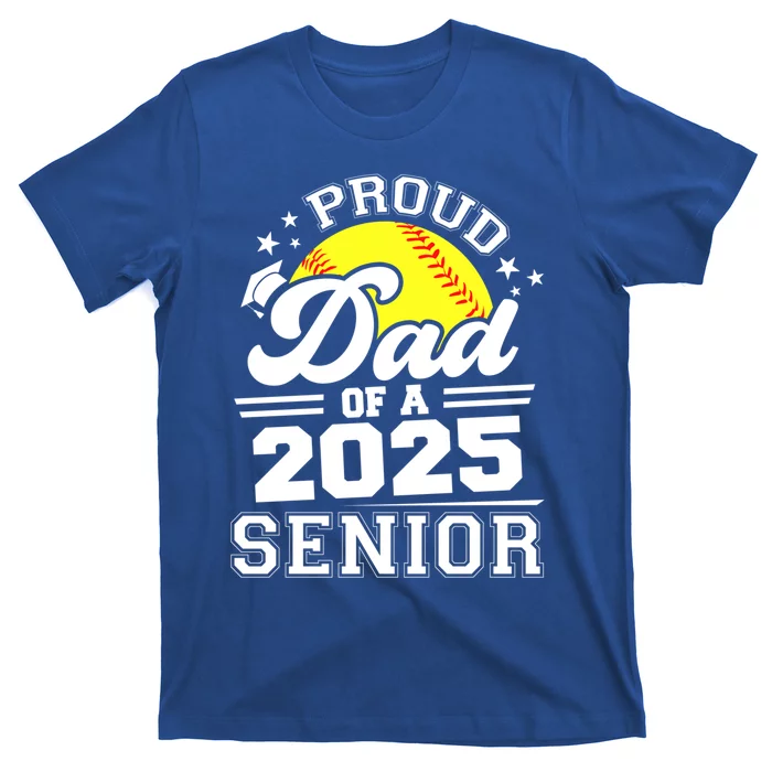 Proud Dad Of A 2025 Senior Grad 2025 Softball Gift T-Shirt