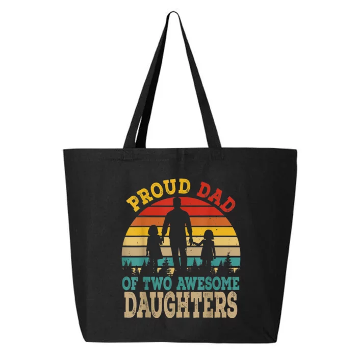 Proud Dad Of Two Awesome Daughters Happy Father's Day 25L Jumbo Tote