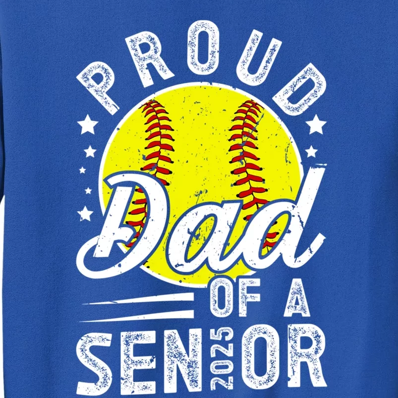 Proud Dad Of A 2025 Senior Softball Senior Dad 2025 Gift Tall Sweatshirt