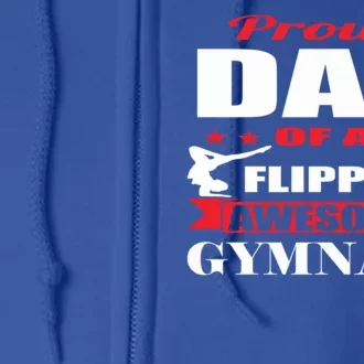 Proud Dad Of A Flippin Awesome Gymnast Gymnastics Dad Funny Gift Full Zip Hoodie