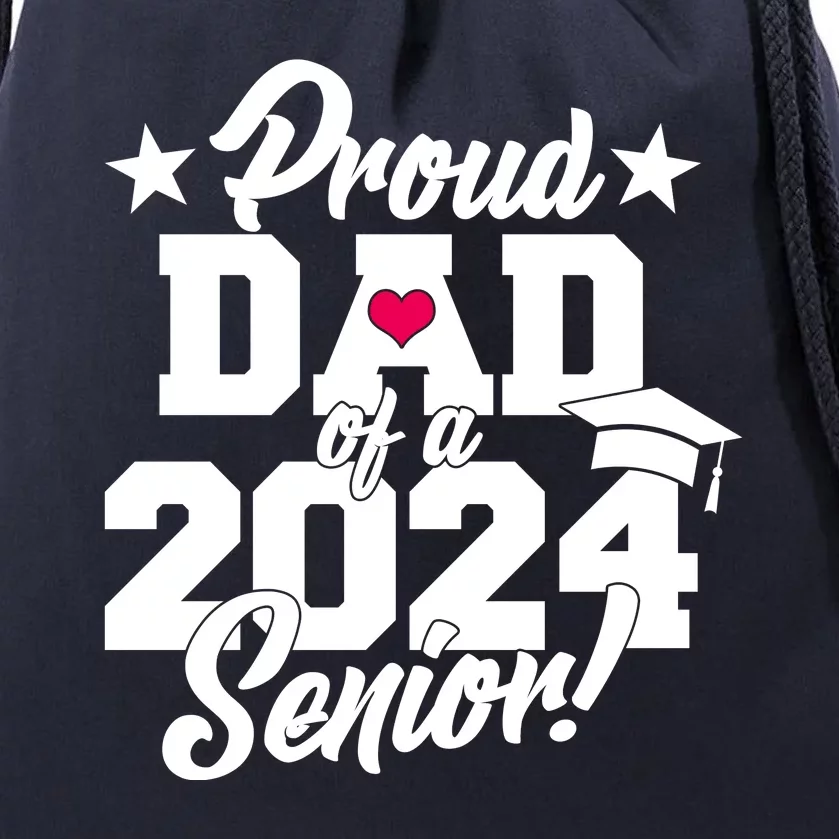 Proud Dad Of A 2024 Senior Grad Drawstring Bag