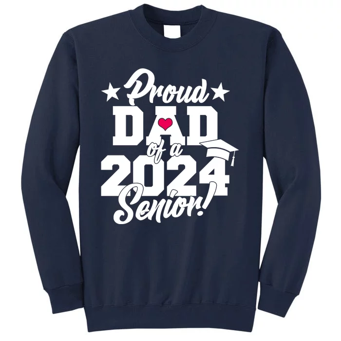 Proud Dad Of A 2024 Senior Grad Tall Sweatshirt