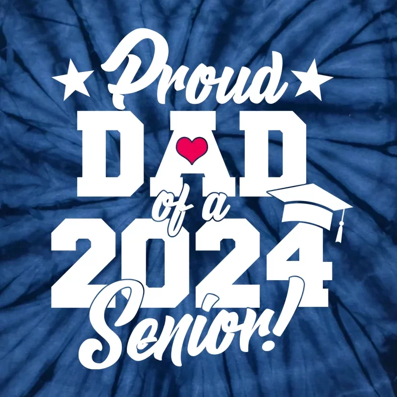 Proud Dad Of A 2024 Senior Grad Tie-Dye T-Shirt