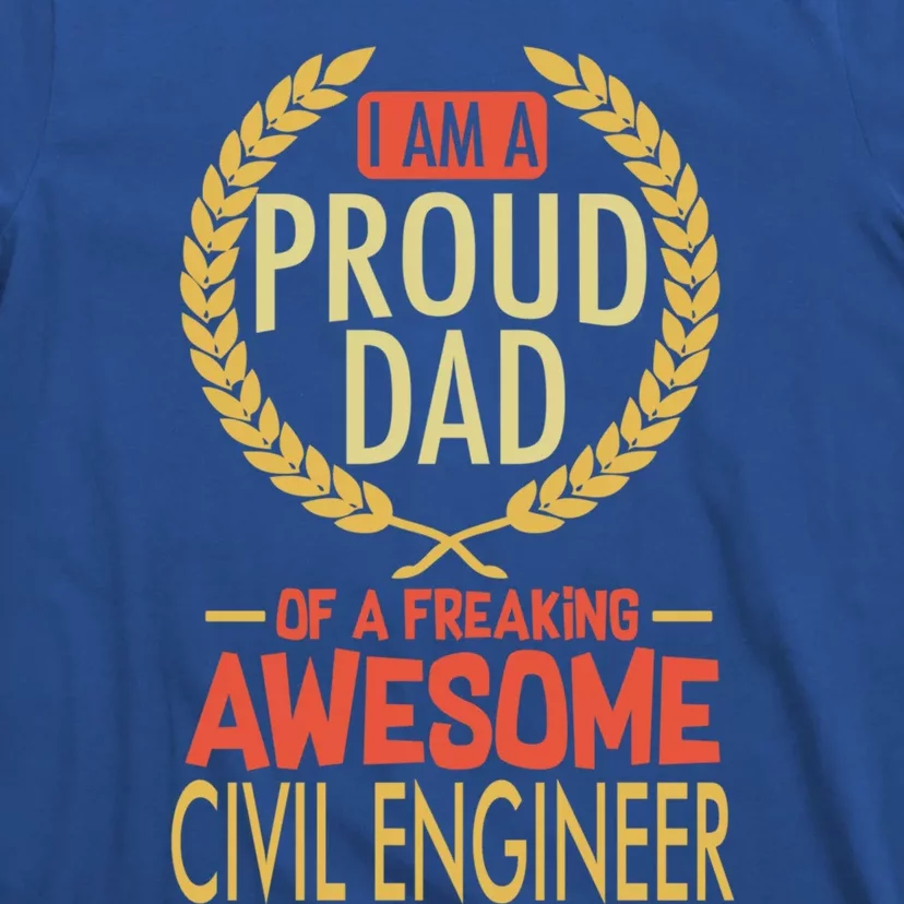 Proud Dad Of A Freaking Awesome Civil Engineer Gift T-Shirt