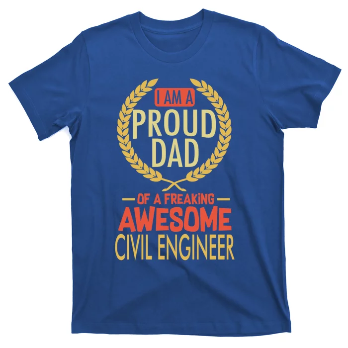 Proud Dad Of A Freaking Awesome Civil Engineer Gift T-Shirt