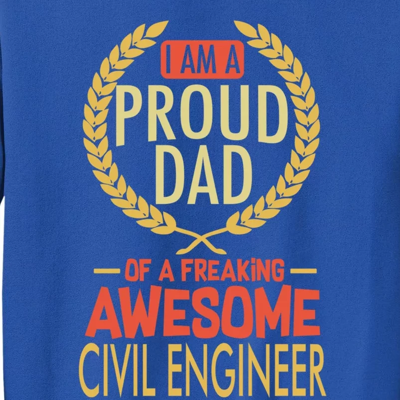 Proud Dad Of A Freaking Awesome Civil Engineer Gift Tall Sweatshirt