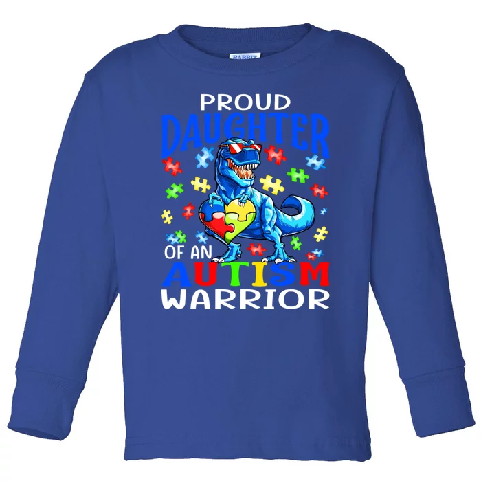 Proud Daughter Of An Autism Warrior Dinosaur Cool Gift Toddler Long Sleeve Shirt