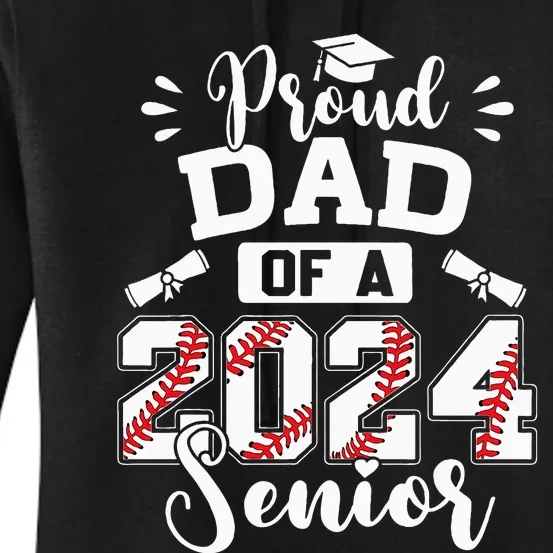 Proud Dad Of A 2024 Senior Baseball Graduate Women's Pullover Hoodie