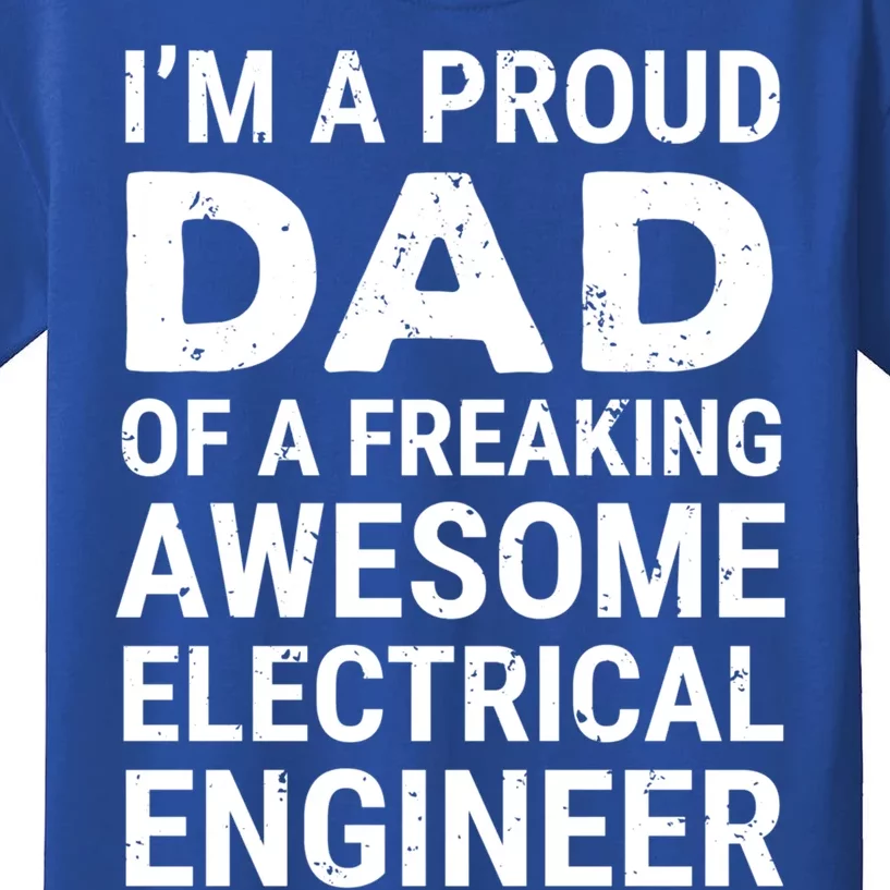 Proud Dad Of A Freaking Awesome Electrical Engineer Father Gift Kids T-Shirt