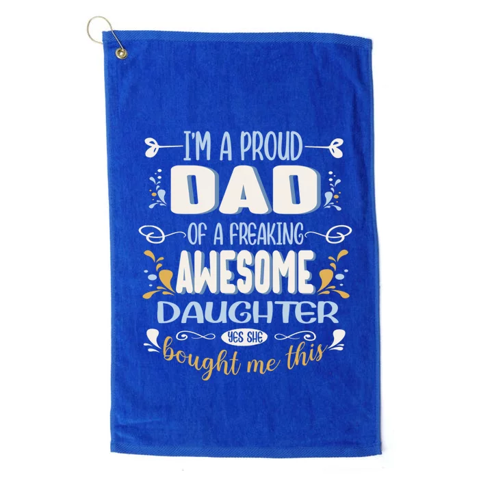 Proud Dad Of Awesome Daughter Funny Fathers Day Great Gift Platinum Collection Golf Towel