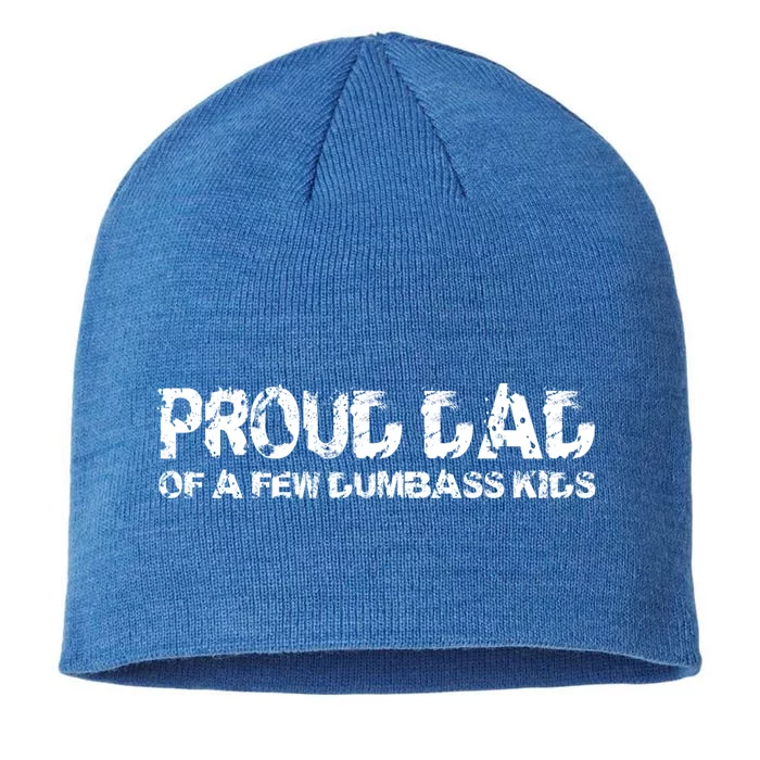 Proud Dad Of A Few Dumbass Funny Dad Bod Fathers Day Gift 8 1/2in Sustainable Knit Beanie