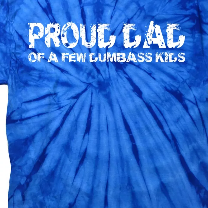 Proud Dad Of A Few Dumbass Funny Dad Bod Fathers Day Gift Tie-Dye T-Shirt