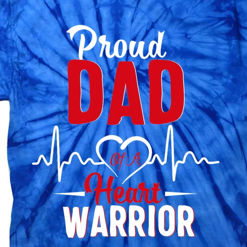 Proud Dad Of A Heart Warrior Chd Awareness Gift Tie-Dye T-Shirt