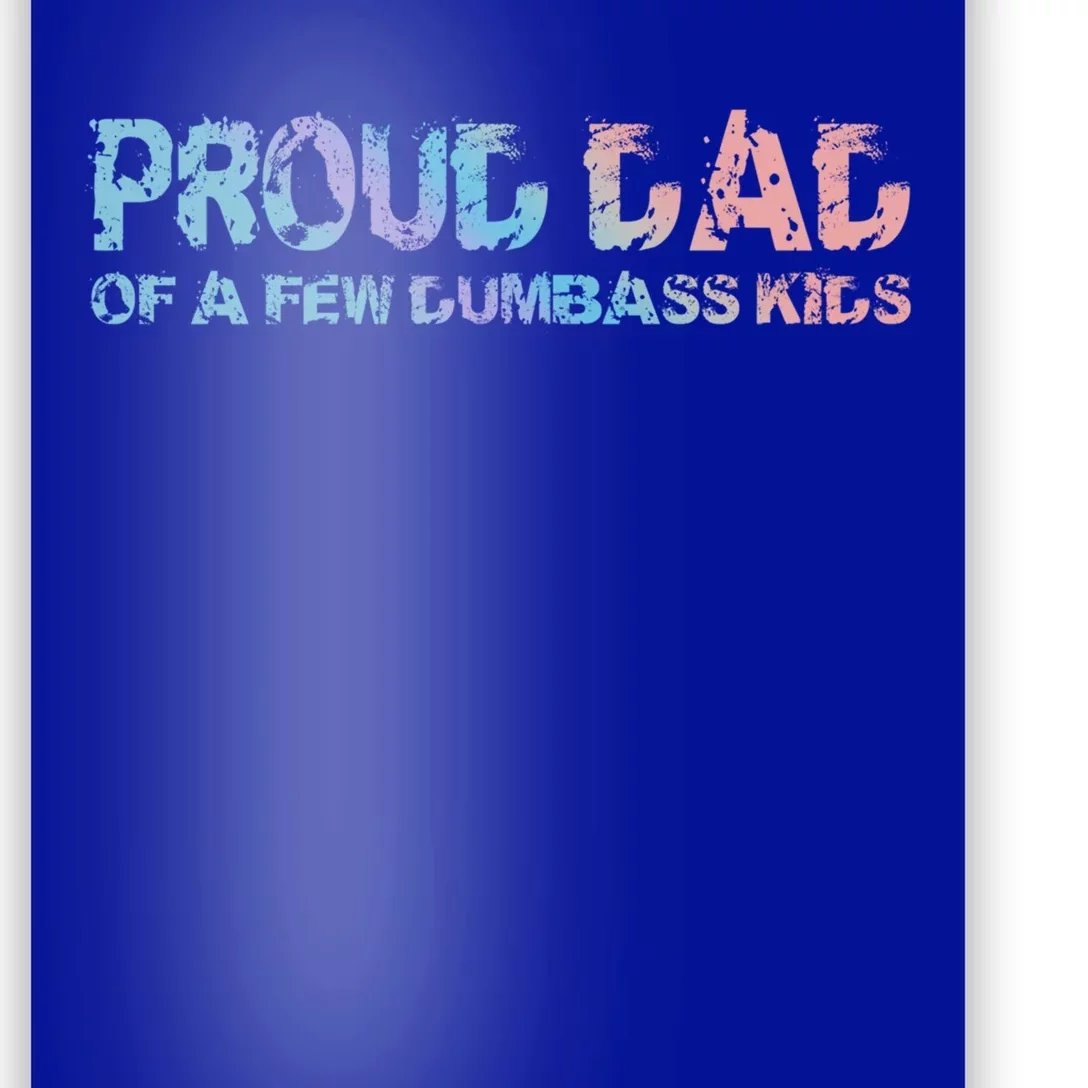 Proud Dad Of A Few Dumbass Funny Dad Bod Fathers Day Meaningful Gift Poster