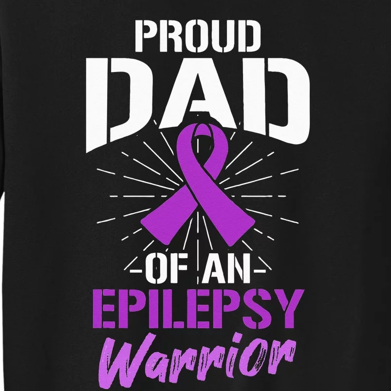 Proud Dad Of An Epilepsy Warrior Supporter Awareness Ribbon Tall Sweatshirt