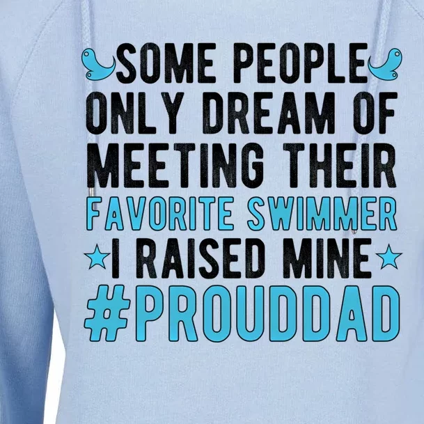 Proud Dad Of A Swimmer Swim Dad Swimming Father Of A Swimmer Gift Womens Funnel Neck Pullover Hood