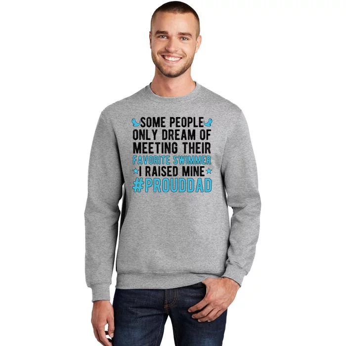 Proud Dad Of A Swimmer Swim Dad Swimming Father Of A Swimmer Gift Tall Sweatshirt