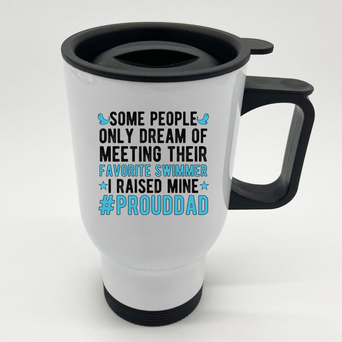 Proud Dad Of A Swimmer Swim Dad Swimming Father Of A Swimmer Gift Front & Back Stainless Steel Travel Mug