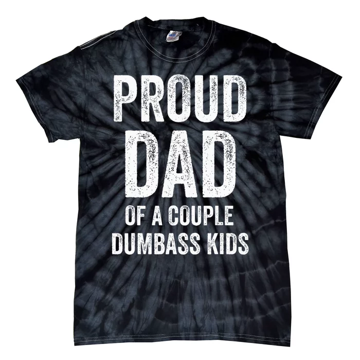 Proud Dad Of A Couple Dumbass Tie-Dye T-Shirt