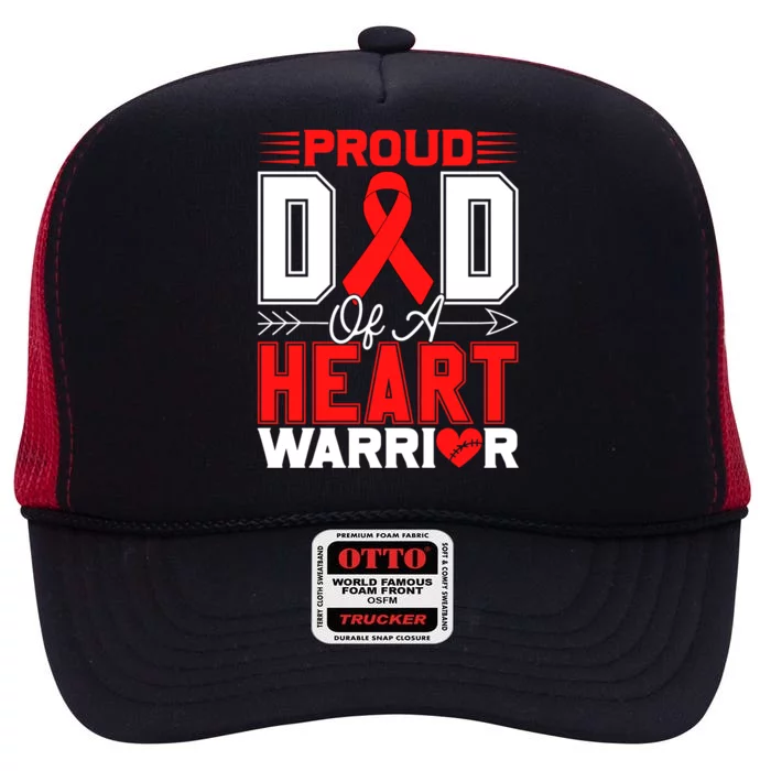 Proud Dad Of A Heart Warrior Heart Disease Awareness Month Cute Gift High Crown Mesh Trucker Hat