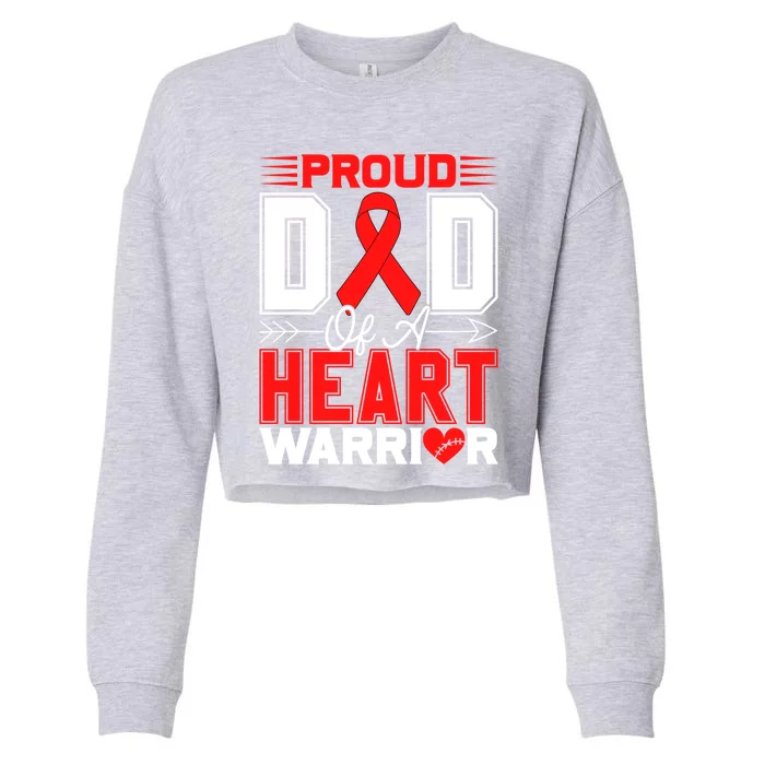 Proud Dad Of A Heart Warrior Heart Disease Awareness Month Cute Gift Cropped Pullover Crew