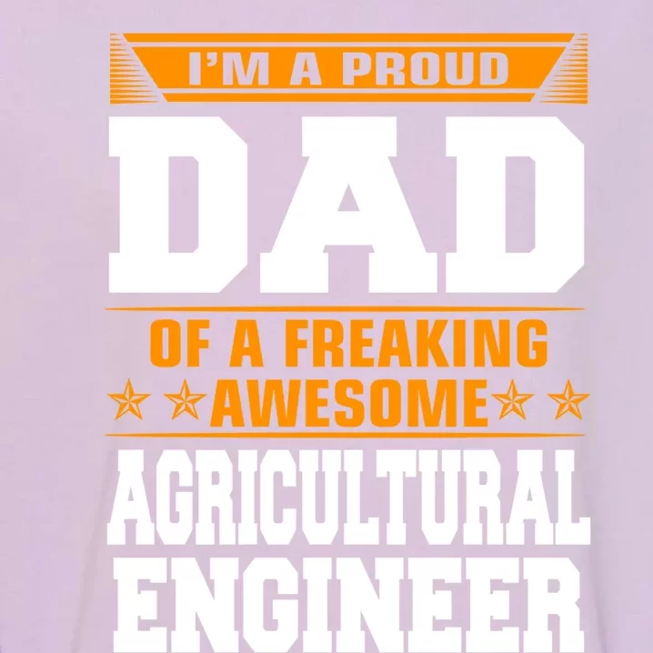 Proud Dad Of Awesome Agricultural Engineer Fathers Day Gift Cute Gift Garment-Dyed Sweatshirt