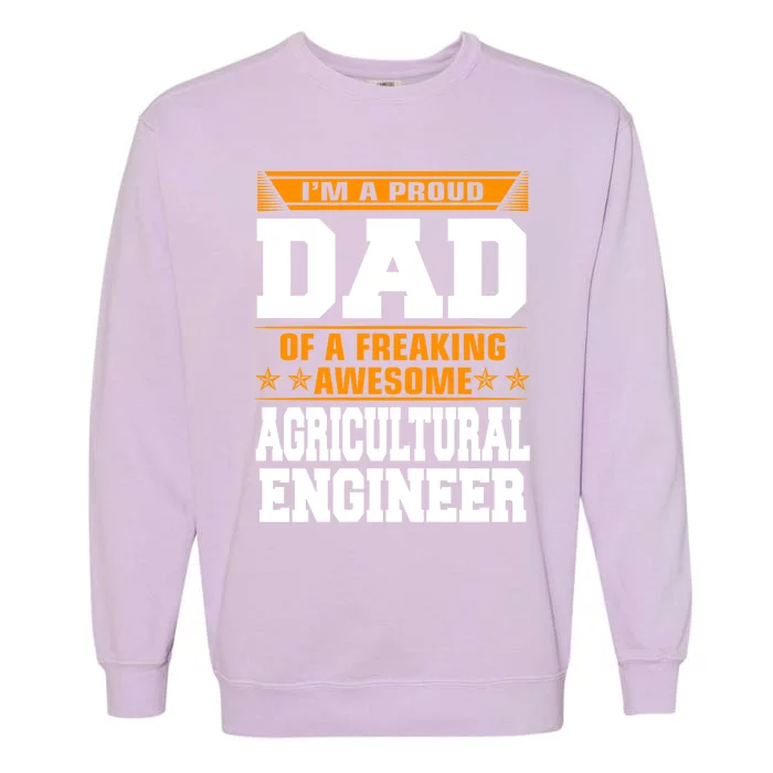 Proud Dad Of Awesome Agricultural Engineer Fathers Day Gift Cute Gift Garment-Dyed Sweatshirt