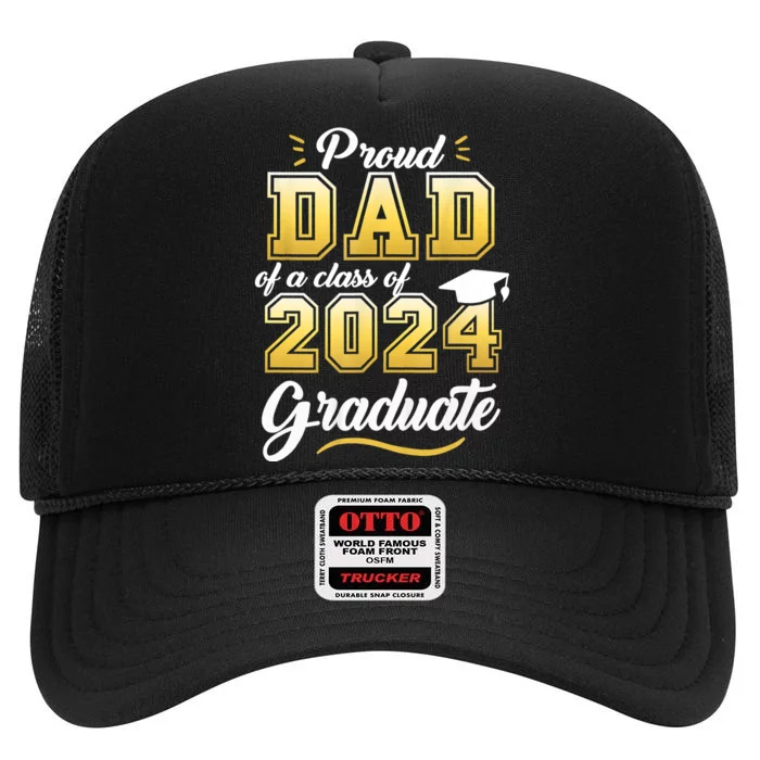 Proud Dad Of A Class Of 2024 Graduate Senior 24 Graduation High Crown Mesh Trucker Hat