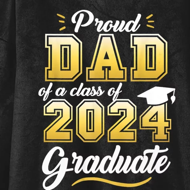 Proud Dad Of A Class Of 2024 Graduate Senior 24 Graduation Hooded Wearable Blanket