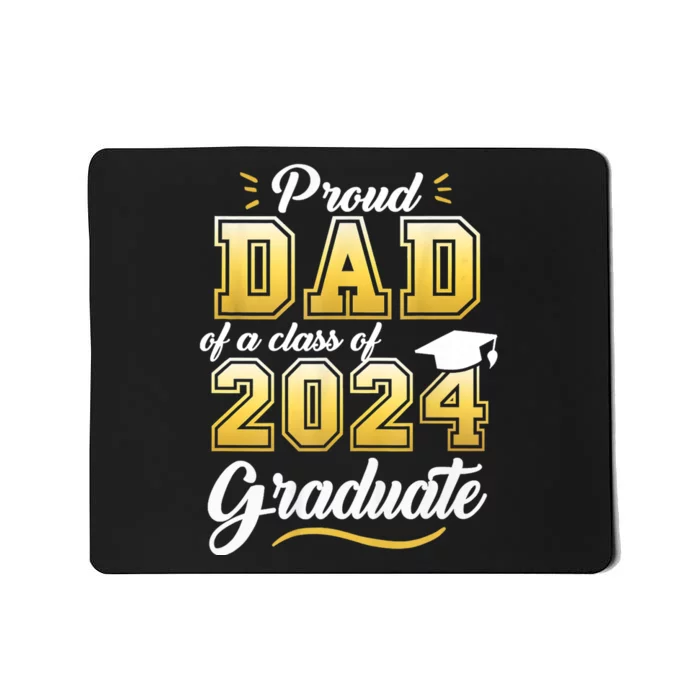 Proud Dad Of A Class Of 2024 Graduate Senior 24 Graduation Mousepad