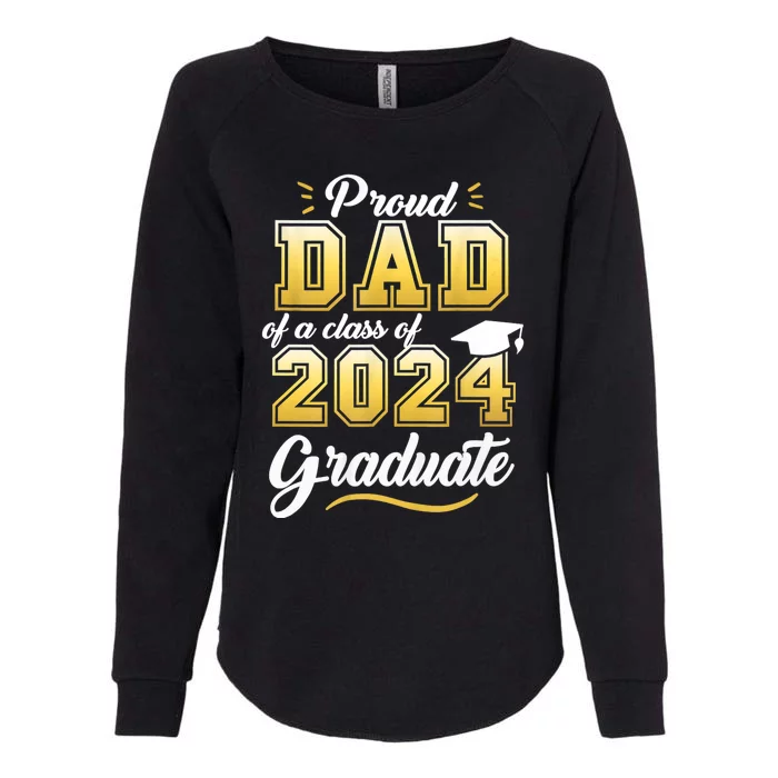 Proud Dad Of A Class Of 2024 Graduate Senior 24 Graduation Womens California Wash Sweatshirt