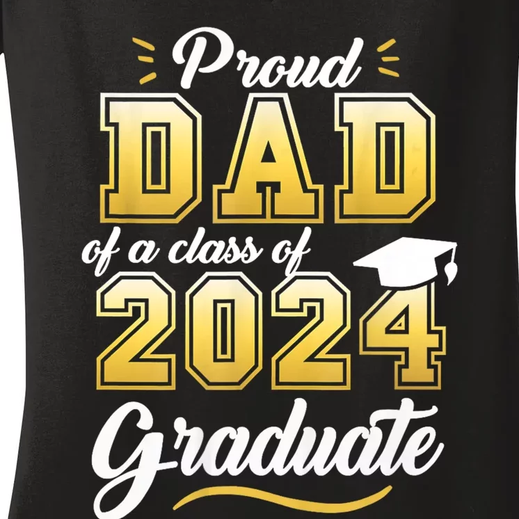 Proud Dad Of A Class Of 2024 Graduate Senior 24 Graduation Women's V-Neck T-Shirt