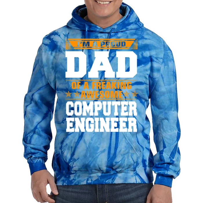 Proud Dad Of Awesome Computer Engineer Fathers Day Gift Tie Dye Hoodie