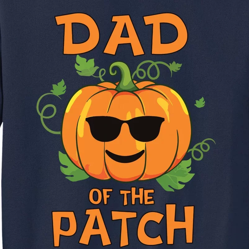 Pumpkin Dad Of The Patch Family Halloween Tall Sweatshirt