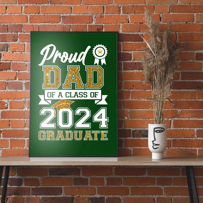 Proud Dad Of A Class Of 2024 Graduate Poster