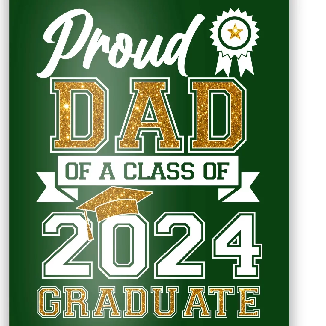 Proud Dad Of A Class Of 2024 Graduate Poster