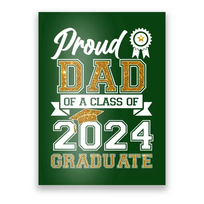 Proud Dad Of A Class Of 2024 Graduate Poster