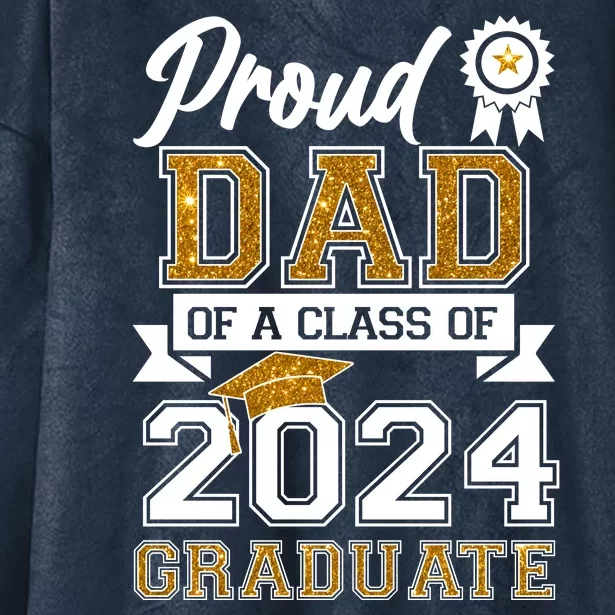 Proud Dad Of A Class Of 2024 Graduate Hooded Wearable Blanket