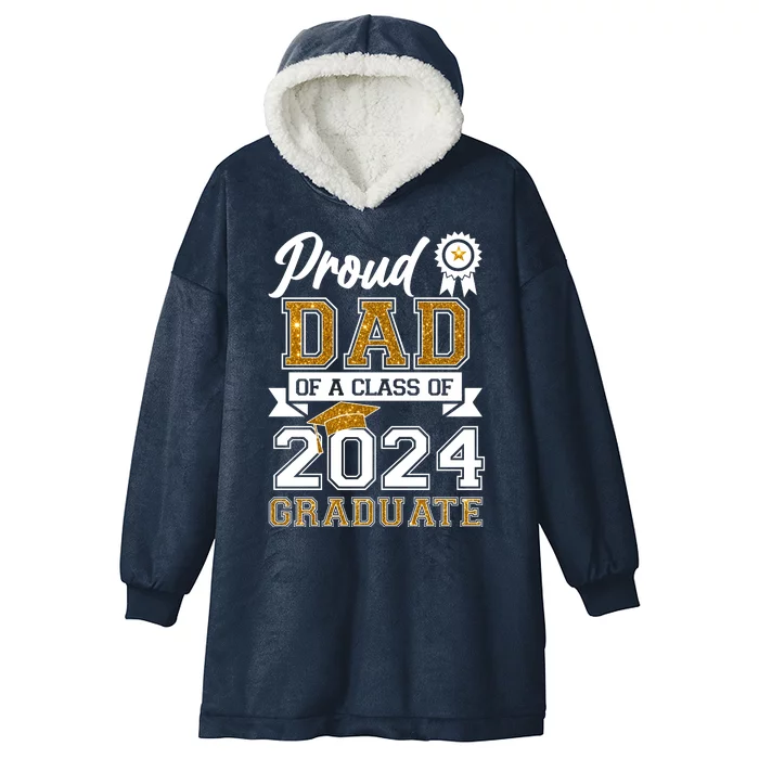 Proud Dad Of A Class Of 2024 Graduate Hooded Wearable Blanket