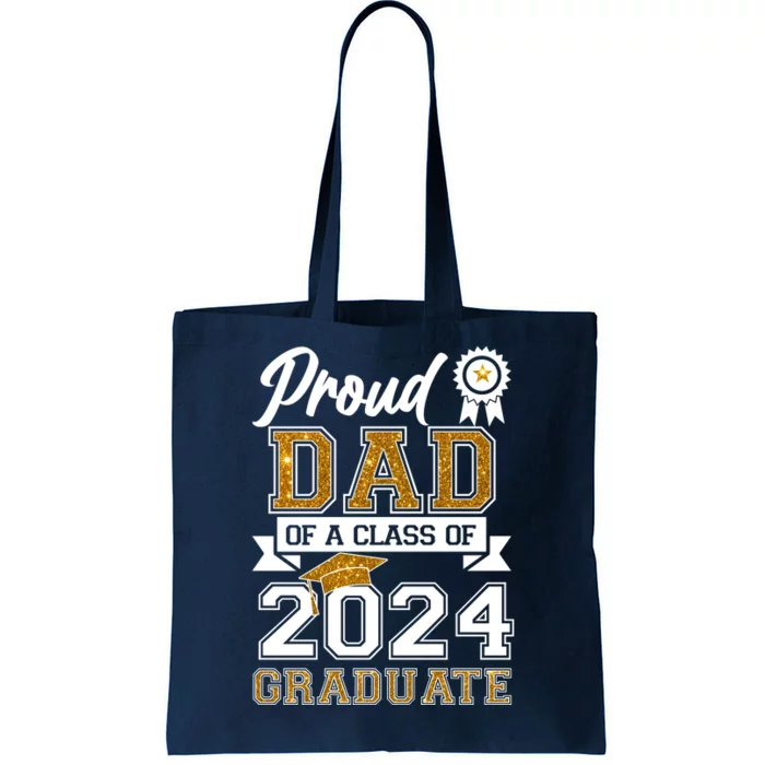 Proud Dad Of A Class Of 2024 Graduate Tote Bag