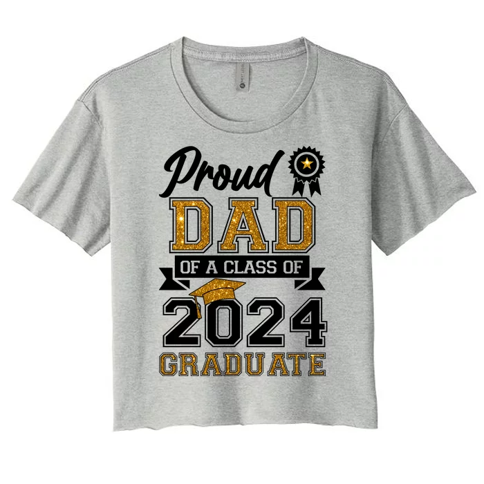 Proud Dad Of A Class Of 2024 Graduate Women's Crop Top Tee