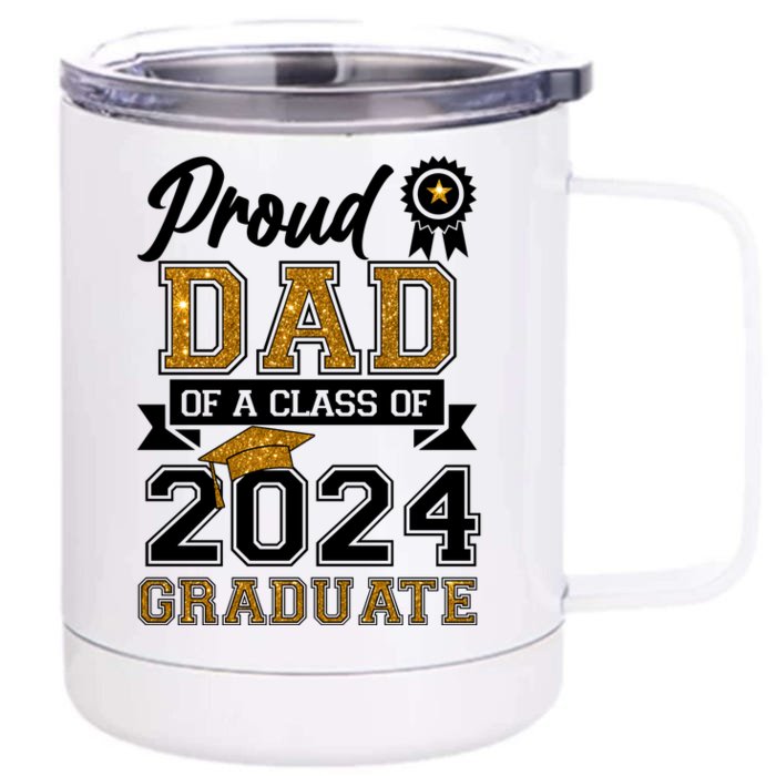 Proud Dad Of A Class Of 2024 Graduate Front & Back 12oz Stainless Steel Tumbler Cup