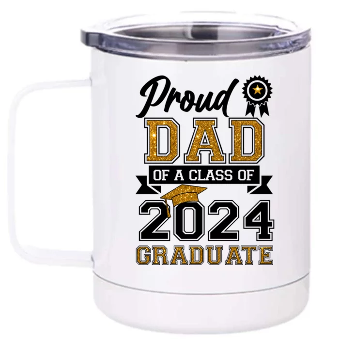 Proud Dad Of A Class Of 2024 Graduate Front & Back 12oz Stainless Steel Tumbler Cup