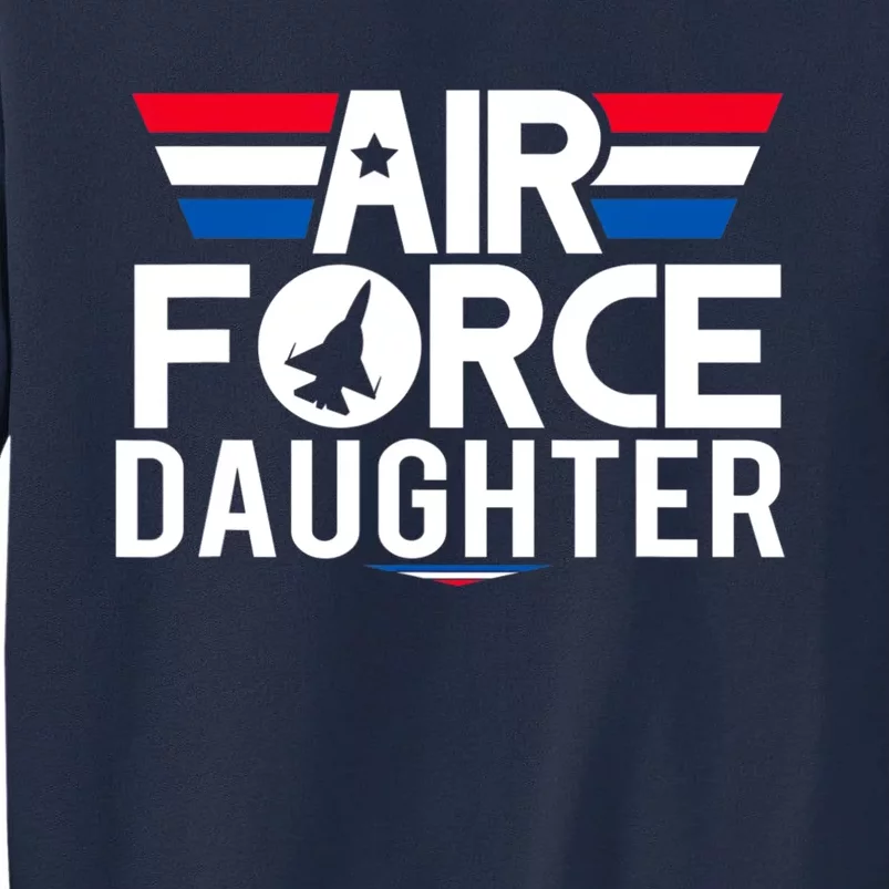 Proud Daughter Of A U.S. Air Force Veteran Gift Tall Sweatshirt