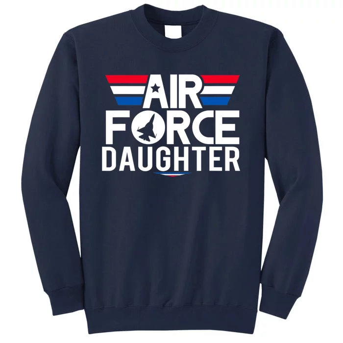 Proud Daughter Of A U.S. Air Force Veteran Gift Tall Sweatshirt