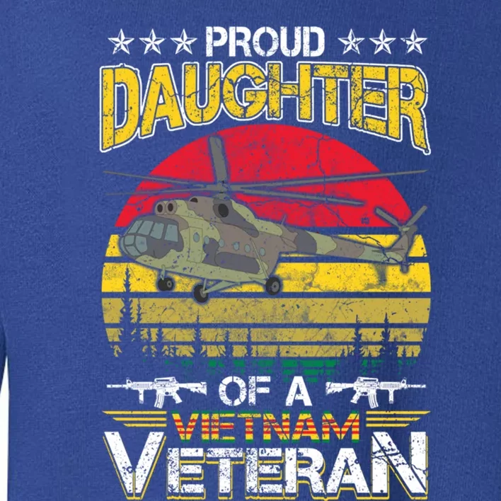 Proud Daughter Of A Vietnam Veteran Meaningful Gift Toddler Sweatshirt