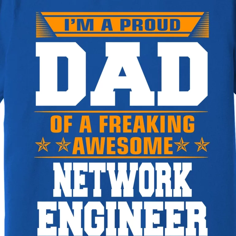 Proud Dad Of Awesome Network Engineer Fathers Day Gift Premium T-Shirt