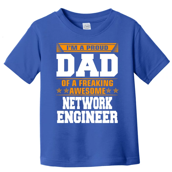 Proud Dad Of Awesome Network Engineer Fathers Day Gift Toddler T-Shirt